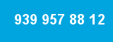 939 957 88 12 939 957 88 12